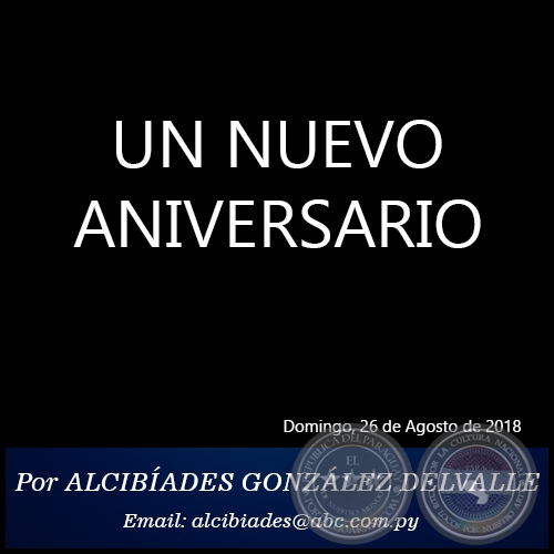 UN NUEVO ANIVERSARIO - Por ALCIBÍADES GONZÁLEZ DELVALLE - Domingo, 26 de Agosto de 2018